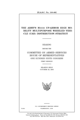 The Army's M1114 up-armor high mobility multipurpose wheeled vehicle (UAH) distribution strategy by Committee on Armed Services (house), United States House of Representatives, United State Congress