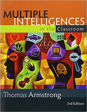 Multiple Intelligences in the Classroom by Thomas Armstrong