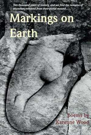 Markings on Earth by Karenne Wood
