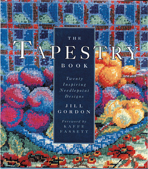 The Tapestry Book: Twenty Inspiring Needlepoint Designs by Kaffe Fassett, Jill Gordon