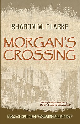 Morgan's Crossing by Sharon M. Clarke