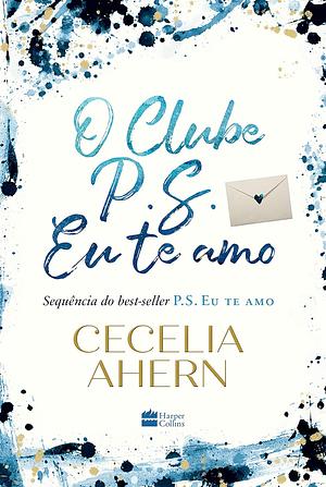 O Clube P.S. Eu te amo by Cecelia Ahern