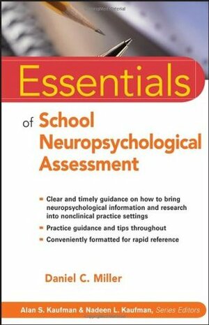 Essentials of School Neuropsychological Assessment by Daniel C. Miller