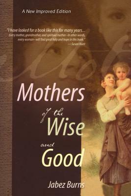 Mothers of the Wise and Good by 