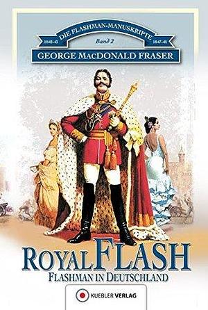 Royal Flash: Flashman in Deutschland by George MacDonald Fraser, George MacDonald Fraser, Helmut Degner