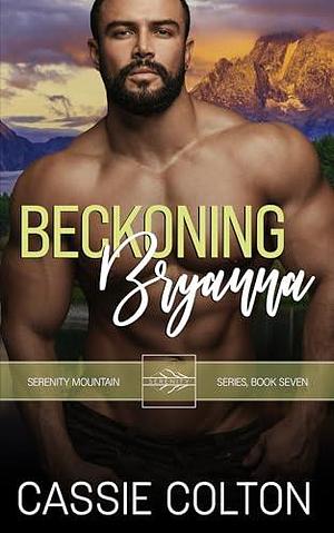 Beckoning Bryanna by Cassie Colton, Cassie Colton