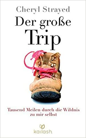 Der große Trip by Cheryl Strayed