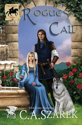 Rogue's Call: The King's Riders Book Three by C. A. Szarek