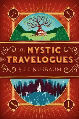 The Mystic Travelogues by J. C. Nusbaum