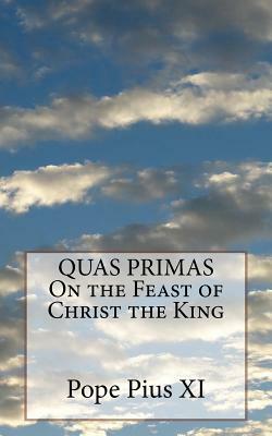 QUAS PRIMAS On the Feast of Christ the King by Pope Pius XI