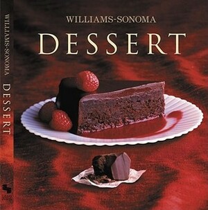 Williams-Sonoma Collection: Dessert by Abigail Johnson Dodge, Chuck Williams