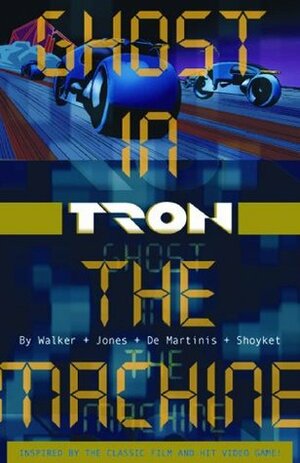 Tron Volume 1: Ghost in the Machine by Landry Q. Walker, Michael Shoykhet, Eric Jones