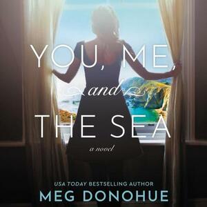 You, Me, and the Sea by Meg Donohue