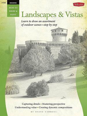 Drawing: Landscapes &amp; Vistas: Learn to Draw an Assortment of Outdoor Scenes-step by Step by Diane Cardaci