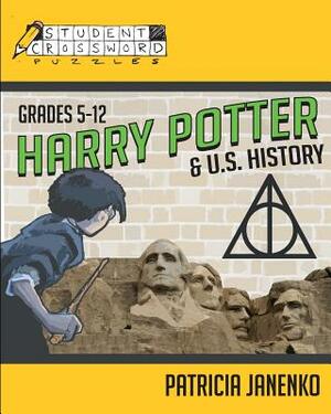 Harry Potter and U.S. History: Student Crossword Puzzles Grades 5 - 12 by Patricia Janenko