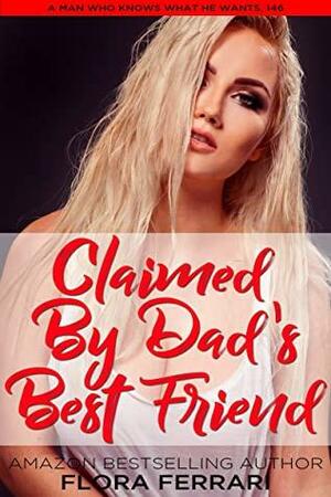 Claimed by Dad's Best Friend by Flora Ferrari