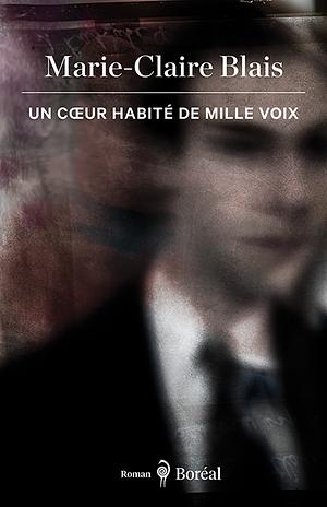 Un cœur habité de mille voix by Marie-Claire Blais