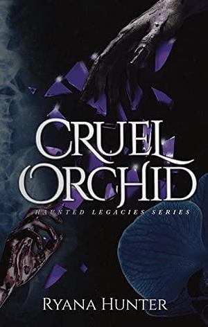 Cruel Orchid by Ryana Hunter