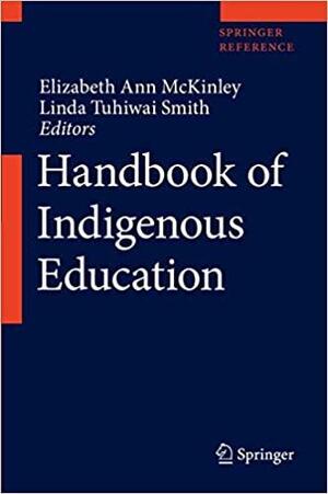 Handbook on Indigenous Education by Elizabeth Ann McKinley, Linda Tuhiwai Smith