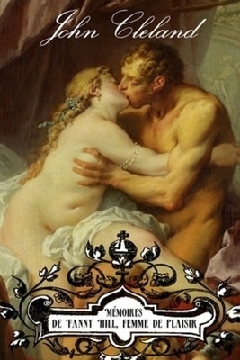 Mémoires de Fanny Hill, femme de plaisir by John Cleland