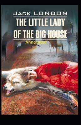 The Little Lady of the Big House Illustrated by Jack London