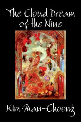 The Cloud Dream of the Nine by Kim Man-Choong, Fiction, Classics, Literary, Historical by Kim Man-Choong, Kim Man-Jung