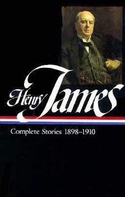 Complete Stories 1898–1910 by Henry James, Denis Donoghue