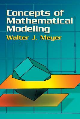 Concepts of Mathematical Modeling by Walter J. Meyer