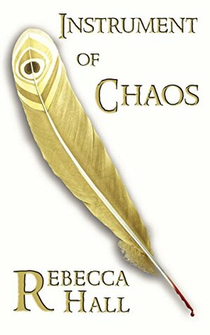 Instrument of Chaos by Rebecca Hall