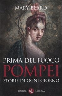 Prima del fuoco. Pompei, storie di ogni giorno by Mary Beard, Tommaso Casini