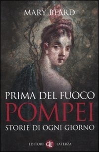 Prima del fuoco. Pompei, storie di ogni giorno by Tommaso Casini, Mary Beard