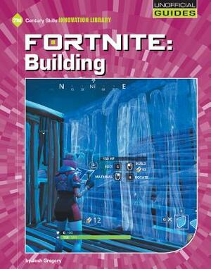 Fortnite: Building by Josh Gregory