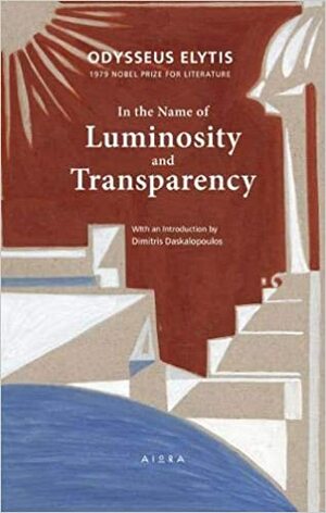 In the Name of Luminosity and Transparency by Odysseas Elytis