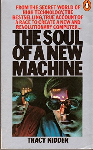 The Soul Of A New Machine by Tracy Kidder