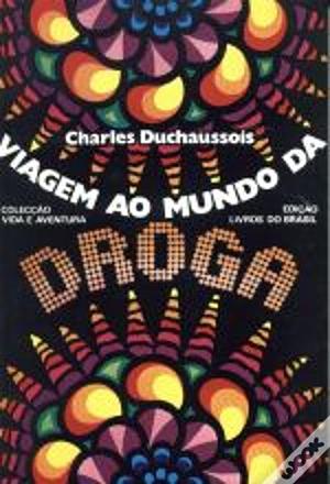 Viagem ao Mundo da Droga by Charles Duchaussois