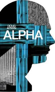 Doug Aitken: Alpha by 