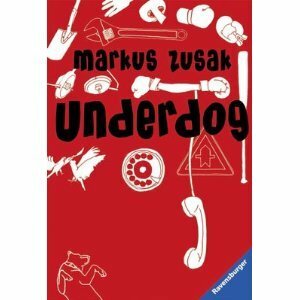 Underdog by Markus Zusak, Alexandra Ernst