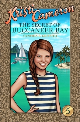 The Secret of Buccaneer Bay by Cynthia S. Griffith