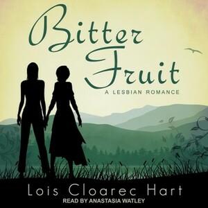 Bitter Fruit by Lois Cloarec Hart