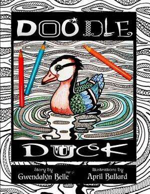 Doodle Duck: A Color Your Own Story Book by Gwendalyn Belle