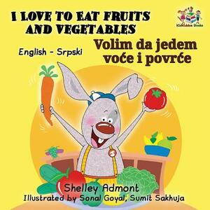 I Love to Eat Fruits and Vegetables (English Serbian Bilingual Book Latin alphabet) by Kidkiddos Books, Shelley Admont