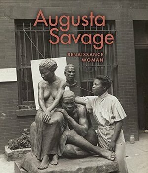 Augusta Savage: Renaissance Woman by Kirsten Pai Buick, Jeffreen M. Hayes, Bridget R. Cooks, Howard Dodson