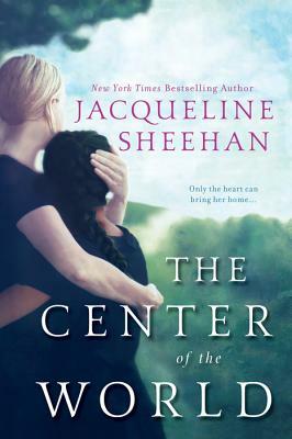 The Center of the World by Jacqueline Sheehan