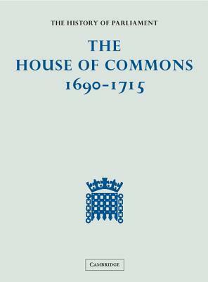 The History of Parliament: The House of Commons, 1690-1715 (5 Vols) With CDROM by Eveline Cruickshanks