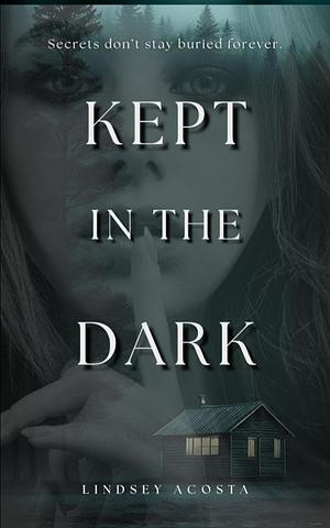 Kept In The Dark by Lindsey Acosta