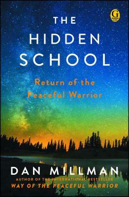 The Hidden School: Return of the Peaceful Warrior by Dan Millman