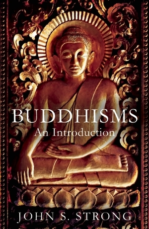 Buddhisms: An Introduction by John S. Strong