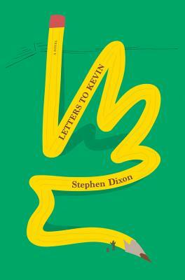 Letters to Kevin by Stephen Dixon