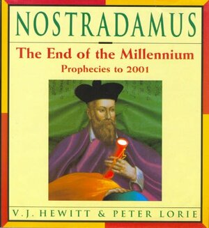 Nostradamus: The End of the Millennium: Prophecies 1992-2001 by Peter Lorie, Vauneen J. Hewitt