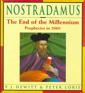 Nostradamus: The End of the Millennium: Prophecies 1992-2001 by Vauneen J. Hewitt, Peter Lorie